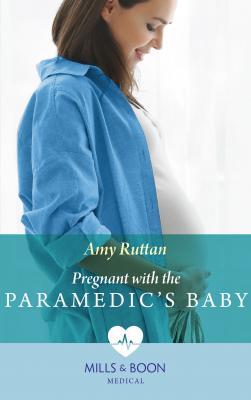 Pregnant With The Paramedic's Baby - Amy  Ruttan
