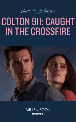 Colton 911: Caught In The Crossfire - Linda Johnston O.