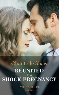 Reunited By A Shock Pregnancy - Chantelle  Shaw