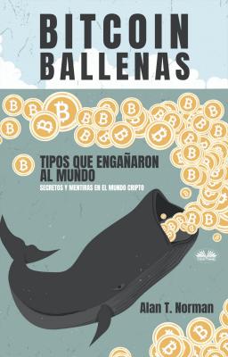 Bitcoin Ballenas - Alan T. Norman