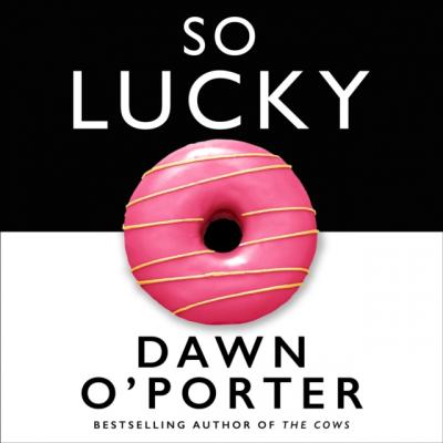 So Lucky - Dawn O'Porter