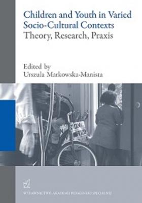 Children and Youth in Varied Socio-Cultural Contexts. Theory, Research, Praxis - Отсутствует