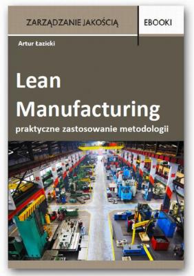 Lean Manufacturing - praktyczne zastosowanie metodologii – case - Artur Łazicki