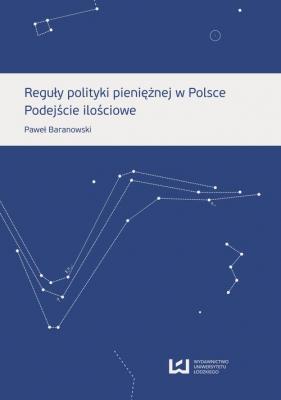 ReguÅ‚y polityki pieniÄ™Å¼nej w Polsce. PodejÅ›cie iloÅ›ciowe - PaweÅ‚ Baranowski