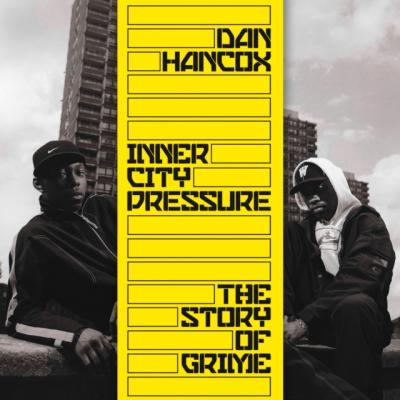 Inner City Pressure - Dan  Hancox