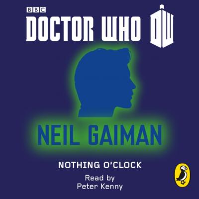 Doctor Who: Nothing O'Clock - Нил Гейман