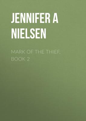 Mark of the Thief, Book 2 - Jennifer A Nielsen