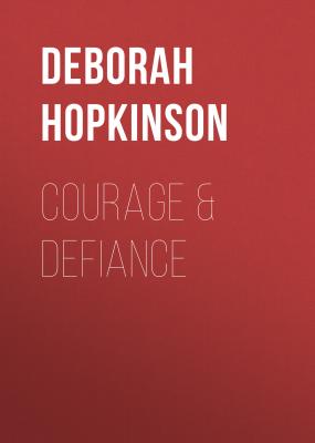 Courage & Defiance - Deborah  Hopkinson