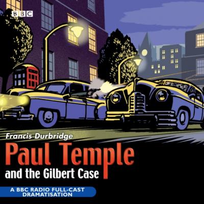 Paul Temple And The Gilbert Case - Francis Durbridge