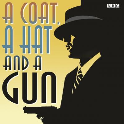 Coat, A Hat And A Gun - Harriett Gilbert