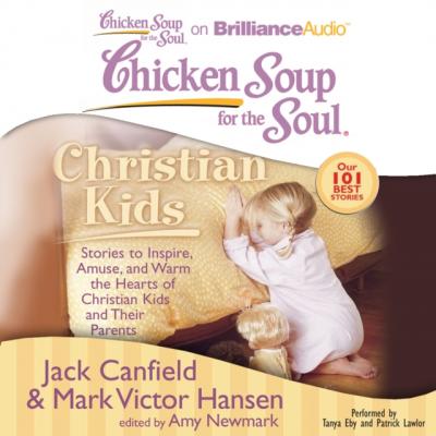 Chicken Soup for the Soul: Christian Kids - Джек Кэнфилд