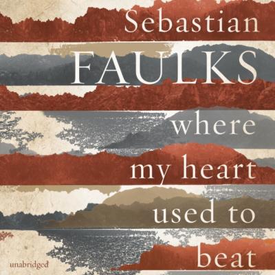 Where My Heart Used to Beat - Sebastian  Faulks