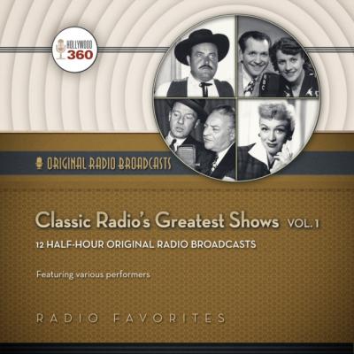 Classic Radio's Greatest Shows, Vol. 1 - various performers
