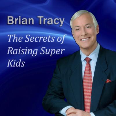Secrets of Raising Super Kids - Ð‘Ñ€Ð°Ð¹Ð°Ð½ Ð¢Ñ€ÐµÐ¹ÑÐ¸