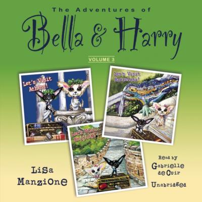 Adventures of Bella & Harry, Vol. 3 - Lisa Manzione