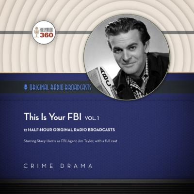 This Is Your FBI, Vol. 1  - a full cast