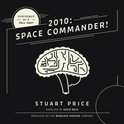 2010: Space Commander! - the Wireless Theatre Company