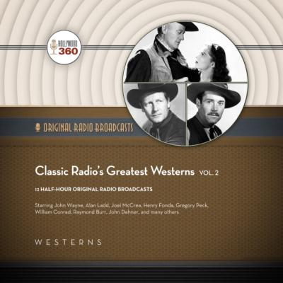 Classic Radio's Greatest Westerns, Vol. 2 - Hollywood 360
