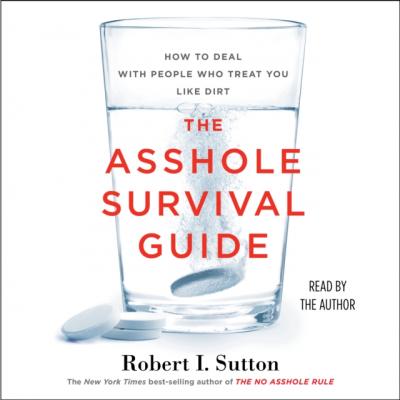 Asshole Survival Guide - Robert I. Sutton
