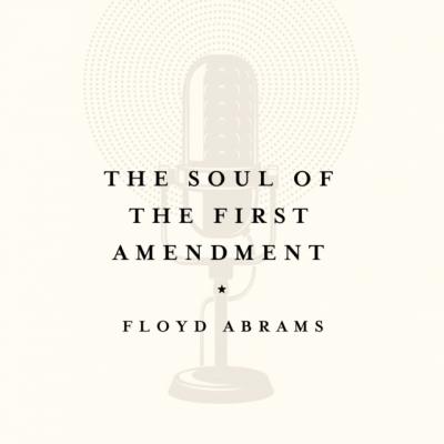 Soul of the First Amendment - Floyd Abrams
