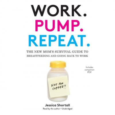 Work. Pump. Repeat. - Jessica Shortall