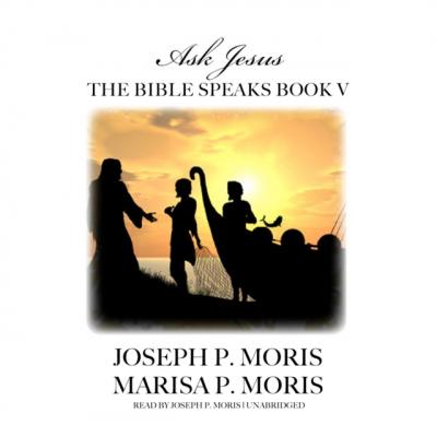 Bible Speaks, Book V - Joseph P. Moris