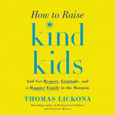 How to Raise Kind Kids - Thomas Lickona