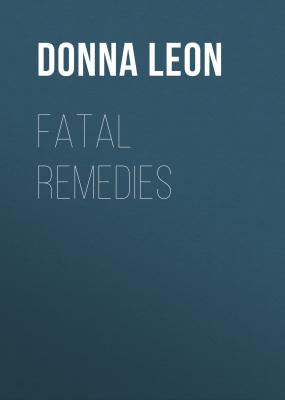 Fatal Remedies - Donna  Leon