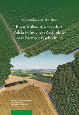 RozwÃ³j obszarÃ³w wiejskich Polski PÃ³Å‚nocnej i Zachodniej oraz Niemiec Wschodnich - Aleksandra Jezierska-Thole