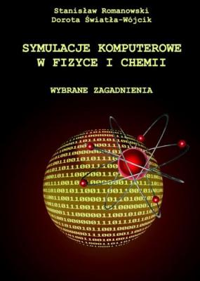 Symulacje komputerowe w fizyce i chemii - StanisÅ‚aw Romanowski
