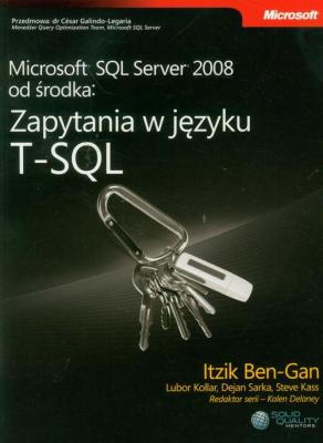 Microsoft SQL Server 2008 od Å›rodka: Zapytania w jÄ™zyku T-SQL - Itzik Ben-Gan, Lubor Kollar, Dejan Sarka, Steve Ka Mentors)