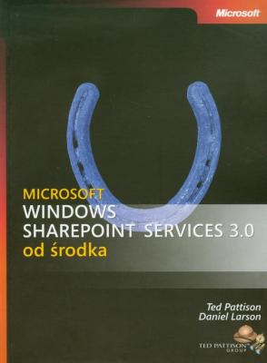 Microsoft Windows SharePoint Services 3.0 od Å›rodka - Ted Pattison (ted Pattison Group); Daniel Larson