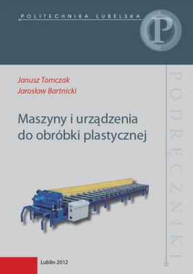 Maszyny i urzÄ…dzenia do obrÃ³bki plastycznej - Janusz Tomczak