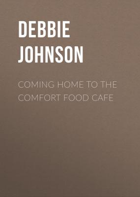 Coming Home to the Comfort Food Cafe - Debbie Johnson