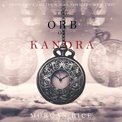 The Orb of Kandra - Морган Райс