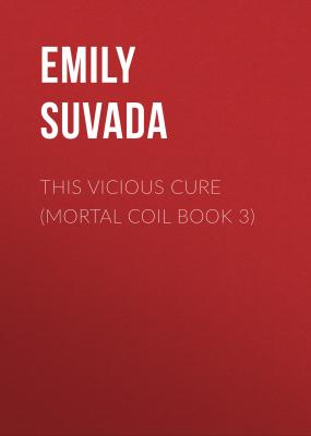 This Vicious Cure (Mortal Coil Book 3) - Emily Suvada