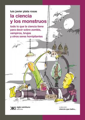 La ciencia y los monstruos - Luis Javier Plata Rosas