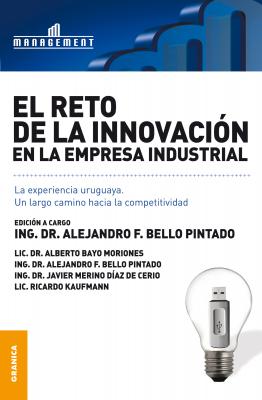 El reto de la innovaciÃ³n en la empresa industrial - Alejandro F. Bello Pintado