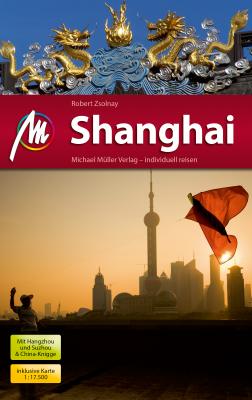 Shanghai ReisefÃ¼hrer Michael MÃ¼ller Verlag - Robert  Zsolnay
