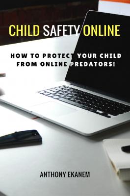 Child Safety Online - Anthony  Ekanem