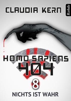 Homo Sapiens 404 Band 8: Nichts ist wahr - Claudia  Kern