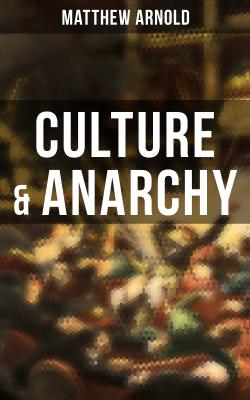 Culture & Anarchy - Arnold Matthew