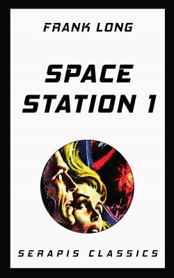 Space Station 1 (Serapis Classics) - Frank Belknap Long