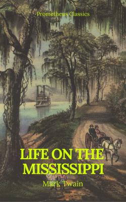  Life On The Mississippi (Prometheus Classics) - ÐœÐ°Ñ€Ðº Ð¢Ð²ÐµÐ½