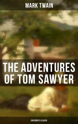 THE ADVENTURES OF TOM SAWYER (Children's Classic) - ÐœÐ°Ñ€Ðº Ð¢Ð²ÐµÐ½