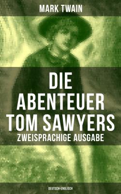 Die Abenteuer Tom Sawyers (Zweisprachige Ausgabe: Deutsch-Englisch) - ÐœÐ°Ñ€Ðº Ð¢Ð²ÐµÐ½