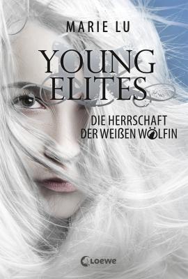 Young Elites 3 - Die Herrschaft der WeiÃŸen WÃ¶lfin - Marie Lu