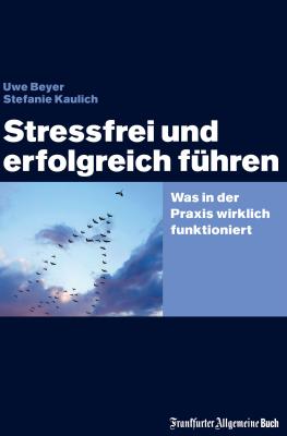 Stressfrei und erfolgreich führen - Uwe  Beyer