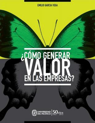 ¿Cómo generar valor en las empresas? - Emilio Garcia Vega