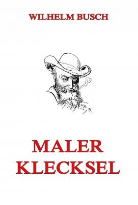 Maler Klecksel - Wilhelm  Busch